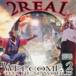 2 Real - Welcome 2 Tha Real World
