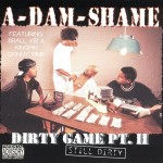 A-Dam-Shame - Dirty Game Pt. II - Still Dirty