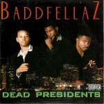Baddfellaz - Dead Presidents