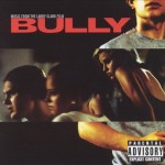 Bully - Music From The Larry Clark Film