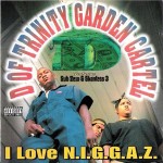 D Of Trinity Garden Cartel – I Love N.I.G.G.A.Z.