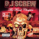 DJ Screw - The Final Chapter
