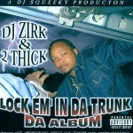 DJ Zirk & 2 Thick - Lock Em' In Da Trunk: Da Album
