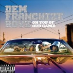 Dem Franchize Boyz - On Top Of Our Game