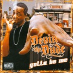 Devin The Dude - Gotta Be Me
