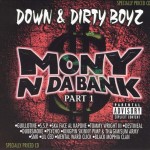 Down & Dirty Boyz - Mony N Da Bank Part 1