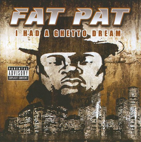 Fat Pat - I Had A Ghetto Dream