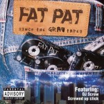 Fat Pat - Since The Gray Tapes