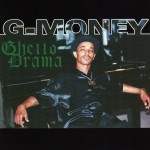 G-Money - Ghetto Drama