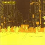 Galactic - From The Corner To The Block