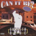 Gangsta Blac - Can It Be?