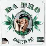 Gangsta Pat - Da Dro