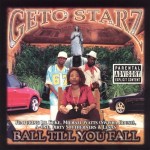 Geto Starz - Ball Till You Fall