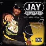 Jay Da Menace - I Could Hold My Own