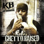 K.B. Da Kidnappa - Ghetto Raised