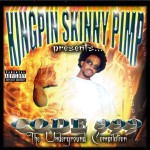 Kingpin Skinny Pimp Presents Code 999 - The Underground Compilation