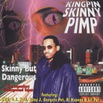 Kingpin Skinny Pimp - Skinny But Dangerous