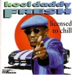 Kool Daddy Fresh - Licensed To Chill