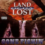 Land Of Da Lost - Gone Fishin