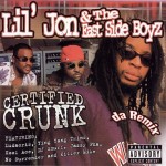 Lil Jon & The East Side Boyz - Certified Crunk - Da Remix