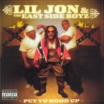 Lil' Jon & The East Side Boyz - Put Yo Hood Up