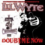 Lil Wyte - Doubt Me Now