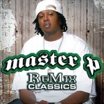 Master P - ReMix Classics (Greatest Hits)