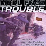 Mddl Fngz - Trouble