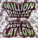 Million Dollar Dream - This Is How We Lay Low