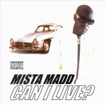Mista Madd - Can I Live?