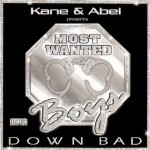 Kane & Abel Presents Most Wanted Boys - Down Bad