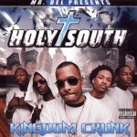 Mr. Del Presents Holy South - Kingdom Crunk