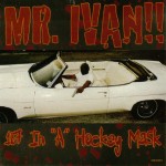 Mr. Ivan - 187 In A Hockey Mask