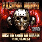 Pachino Dino - Hustlin' And Head Bussin'