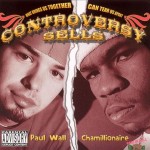 Paul Wall & Chamillionaire - Controversy Sells
