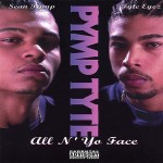 Pymp Tyte - All N' Yo Face