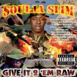 Soulja Slim - Give It 2 'Em Raw