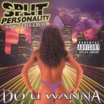 Split Personality - Do U Wanna