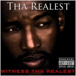 Tha Realest - Witness Tha Realest