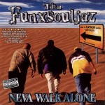The Funxsouljaz - Neva Walk Alone