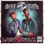 Three 6 Mafia - Last 2 Walk