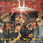 Three 6 Mafia - Live By Yo Rep (B.O.N.E. Dis)