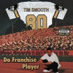 Tim Smooth - Da Franchise Player