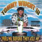 Tommy Wright III - Feel Me Before They Kill Me