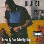 Willie D - Loved By Few, Hated By Many