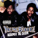YoungBloodZ - Against Da Grain