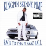Kingpin Skinny Pimp - Back To Tha Playaz Ball