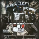 S.L.A.B. - 7 Years And Runnin'
