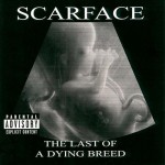 Scarface - The Last Of A Dying Breed