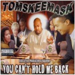 Tom Skeemask - You Can't Hold Me Back